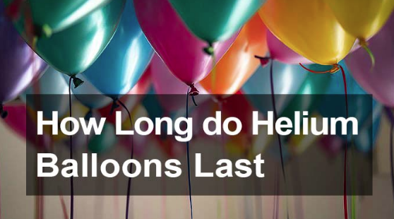 How Long Does Helium Balloon Last?